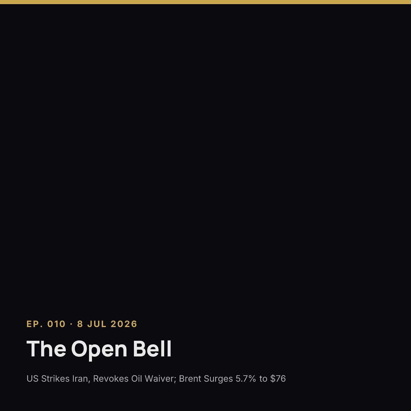 The Open Bell — Ep. 010 — 8 Jul 2026