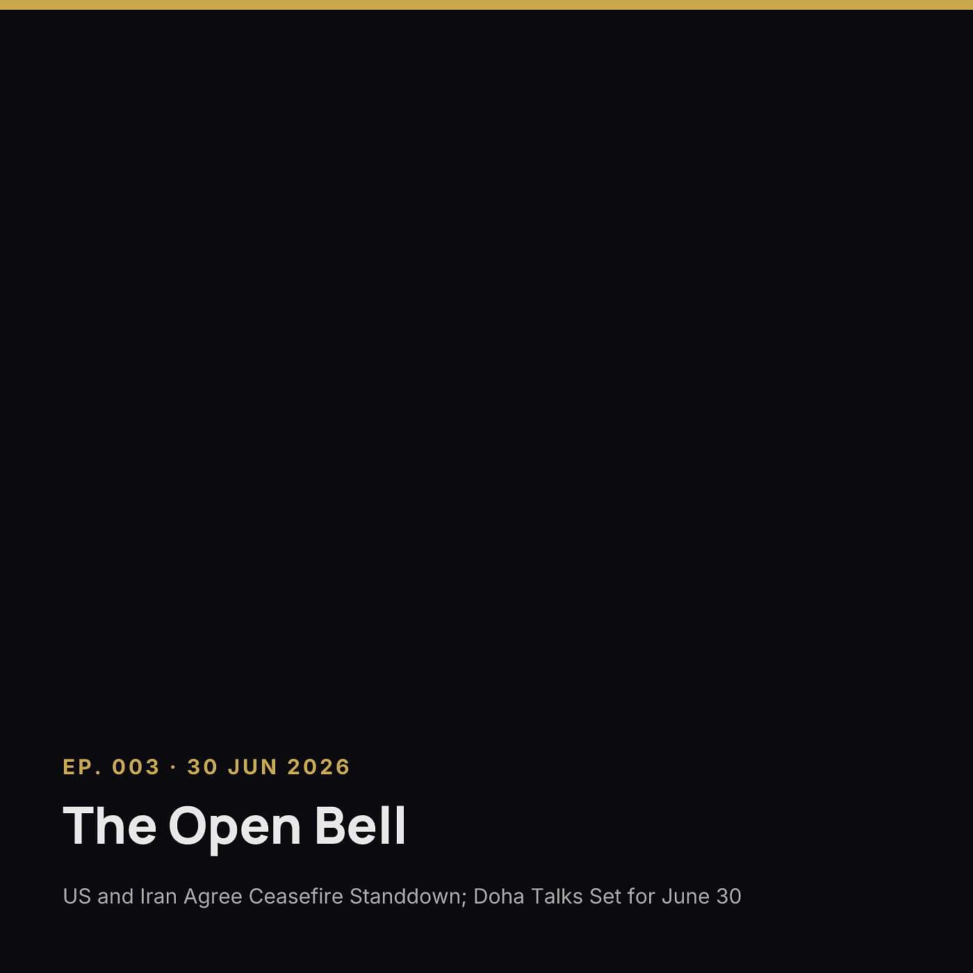 The Open Bell — Ep. 003 — 30 Jun 2026